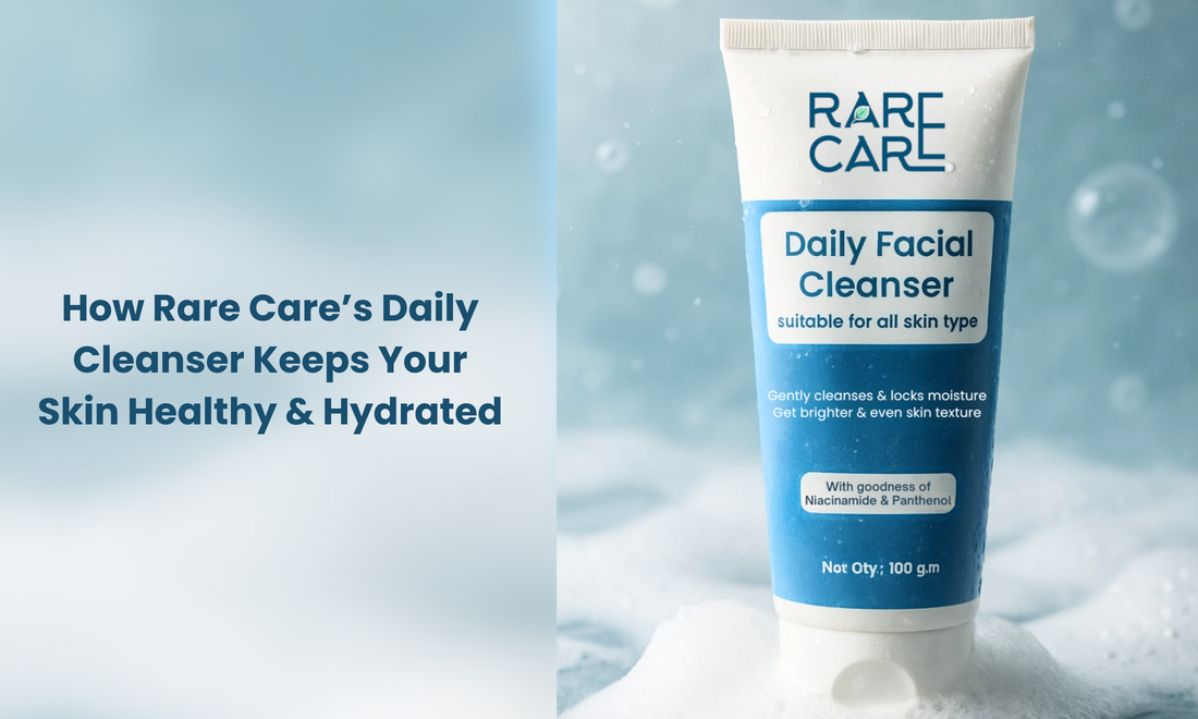 How Rare Care’s Daily Cleanser Keeps Your Skin Healthy & Hydrated